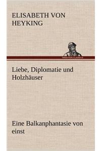 Liebe, Diplomatie Und Holzhauser