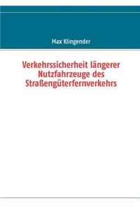 Verkehrssicherheit längerer Nutzfahrzeuge des Straßengüterfernverkehrs