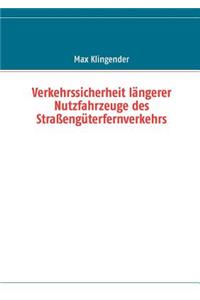 Verkehrssicherheit längerer Nutzfahrzeuge des Straßengüterfernverkehrs