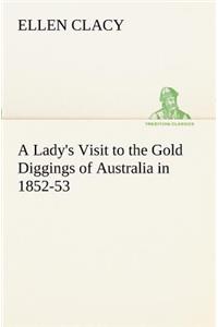 A Lady's Visit to the Gold Diggings of Australia in 1852-53