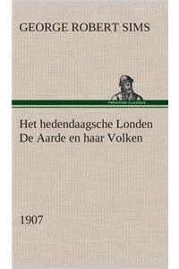 Het hedendaagsche Londen De Aarde en haar Volken, 1907