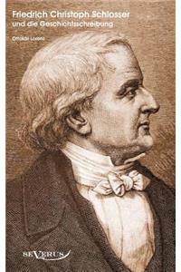 Historiker Friedrich Christoph Schlosser und die Geschichtsschreibung
