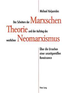 Scheitern Der Marxschen Theorie Und Der Aufstieg Des Westlichen Neomarxismus