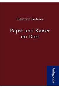 Papst und Kaiser im Dorf