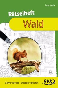 Ratselheft Wald: Clever lernen â€“ Wissen vertiefen (Ratselhefte) | Spielerische Ubungen fur den Sachunterricht