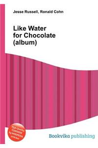 Like Water for Chocolate (Album)