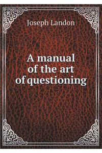 A manual of the art of questioning