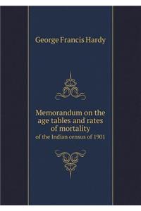 Memorandum on the age tables and rates of mortality of the Indian census of 1901