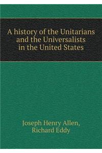 A History of the Unitarians and the Universalists in the United States