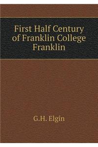 First Half Century of Franklin College Franklin