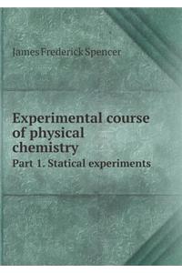 Experimental Course of Physical Chemistry Part 1. Statical Experiments