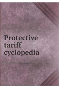 Protective tariff cyclopedia