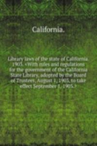 LIBRARY LAWS OF THE STATE OF CALIFORNIA