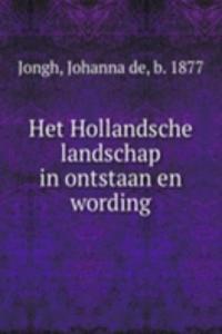 Het Hollandsche landschap in ontstaan en wording