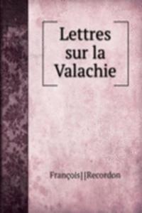 Lettres sur la Valachie