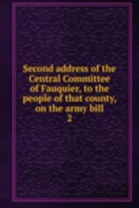 Second address of the Central Committee of Fauquier, to the people of that county, on the army bill