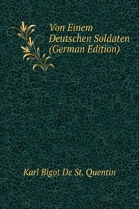 Von Einem Deutschen Soldaten (German Edition)