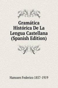 Gramatica Historica De La Lengua Castellana (Spanish Edition)