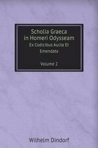 Scholia Graeca in Homeri Odysseam Ex Codicibus Aucta Et Emendata