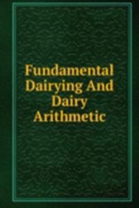 Fundamental Dairying And Dairy Arithmetic
