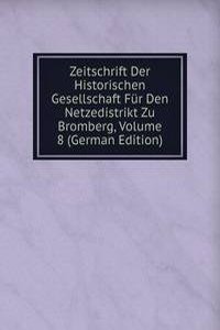 Zeitschrift Der Historischen Gesellschaft Fur Den Netzedistrikt Zu Bromberg, Volume 8 (German Edition)