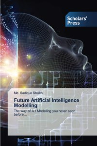 Future Artificial Intelligence Modelling