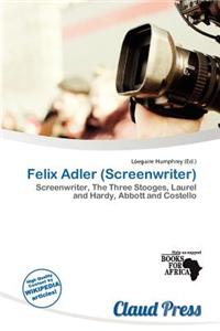 Felix Adler (Screenwriter)