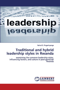 Traditional and hybrid leadership styles in Rwanda