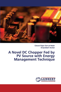Novel DC Chopper Fed by PV Source with Energy Management Technique