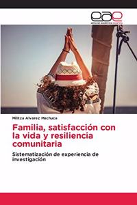 Familia, satisfacción con la vida y resiliencia comunitaria