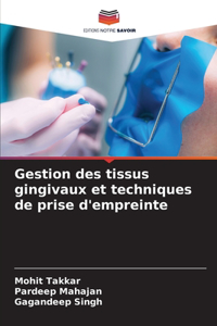 Gestion des tissus gingivaux et techniques de prise d'empreinte