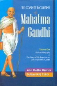 Complete Biography of Mahatma Gandhi(The) (In 3 Volumes)/ Anil D. Mishra and Sohan Raj Tater