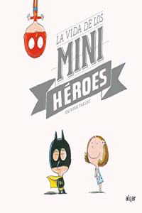 La vida de los miniheroes