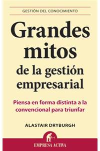Grandes Mitos de la Gestion Empresarial