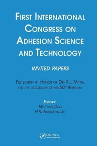 First International Congress on Adhesion Science and Technology---invited papers