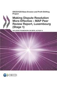 Making dispute resolution more effective - MAP peer review report, Luxembourg (stage 1)
