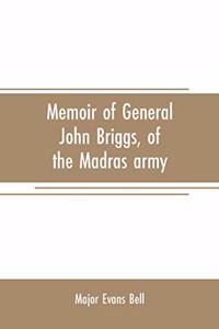 Memoir of General John Briggs, of the Madras army