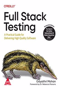 Full Stack Testing: A Practical Guide for Delivering High Quality Software (Grayscale Indian Edition)