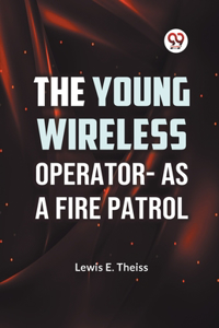 The Young Wireless Operator�as a Fire Patrol