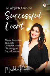 A Complete Guide to Successful Event: 7 Most Important Things to Consider While Choosing an Event Planner