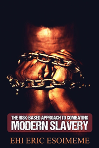 The Risk-Based Approach to Combating Modern Slavery