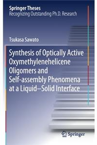 Synthesis of Optically Active Oxymethylenehelicene Oligomers and Self-Assembly Phenomena at a Liquid-Solid Interface