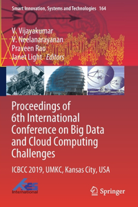 Proceedings of 6th International Conference on Big Data and Cloud Computing Challenges