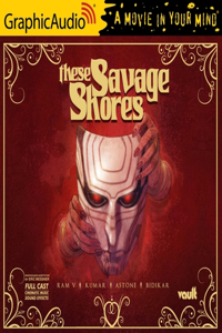 These Savage Shores [Dramatized Adaptation]