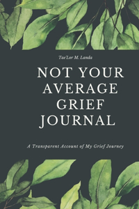 Not Your Average Grief Journal
