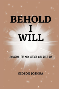 Behold I Will