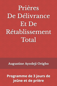 Prières De Délivrance Et De Rétablissement Total