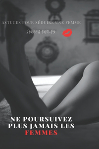 Ne poursuivez plus jamais les femmes