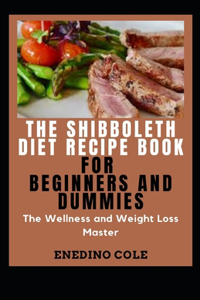 Shibboleth Diet Recipe Book For Beginners And Dummies