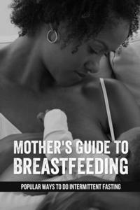 Mother's Guide To Breastfeeding